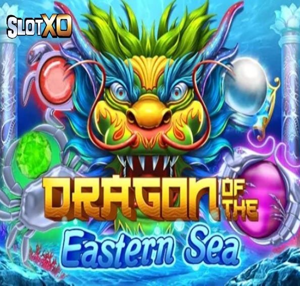 ดาวน์โหลด slotxo สําหรับ android Dragon Of The Eastern Sea